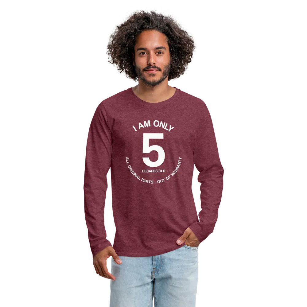 50th Birthday Shirt, Funny Turning 50 Years Old I am Only 5 Decades Old Party Men Women Long Sleeve T-Shirt Gift Present