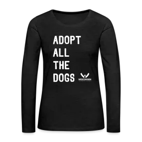 Adopt All the Dogs Contoured Premium Long Sleeve T-Shirt