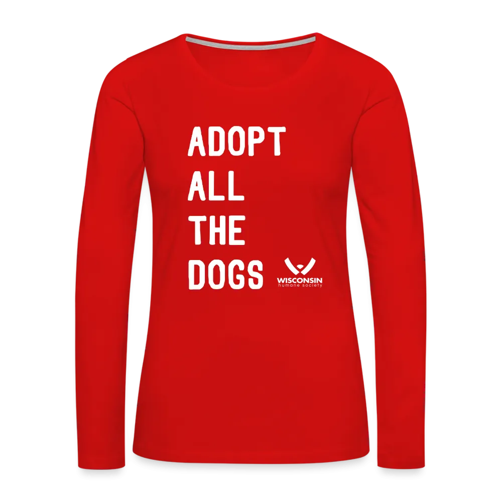 Adopt All the Dogs Contoured Premium Long Sleeve T-Shirt