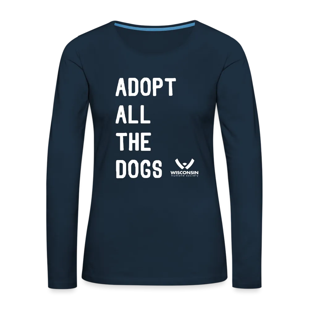 Adopt All the Dogs Contoured Premium Long Sleeve T-Shirt