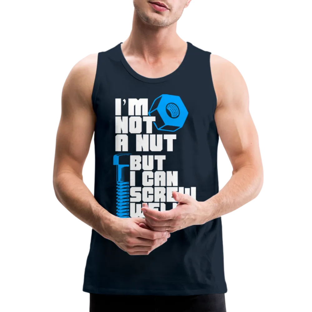 I'm Not A Nut But I Can Screw Well Men’s Premium Tank Top