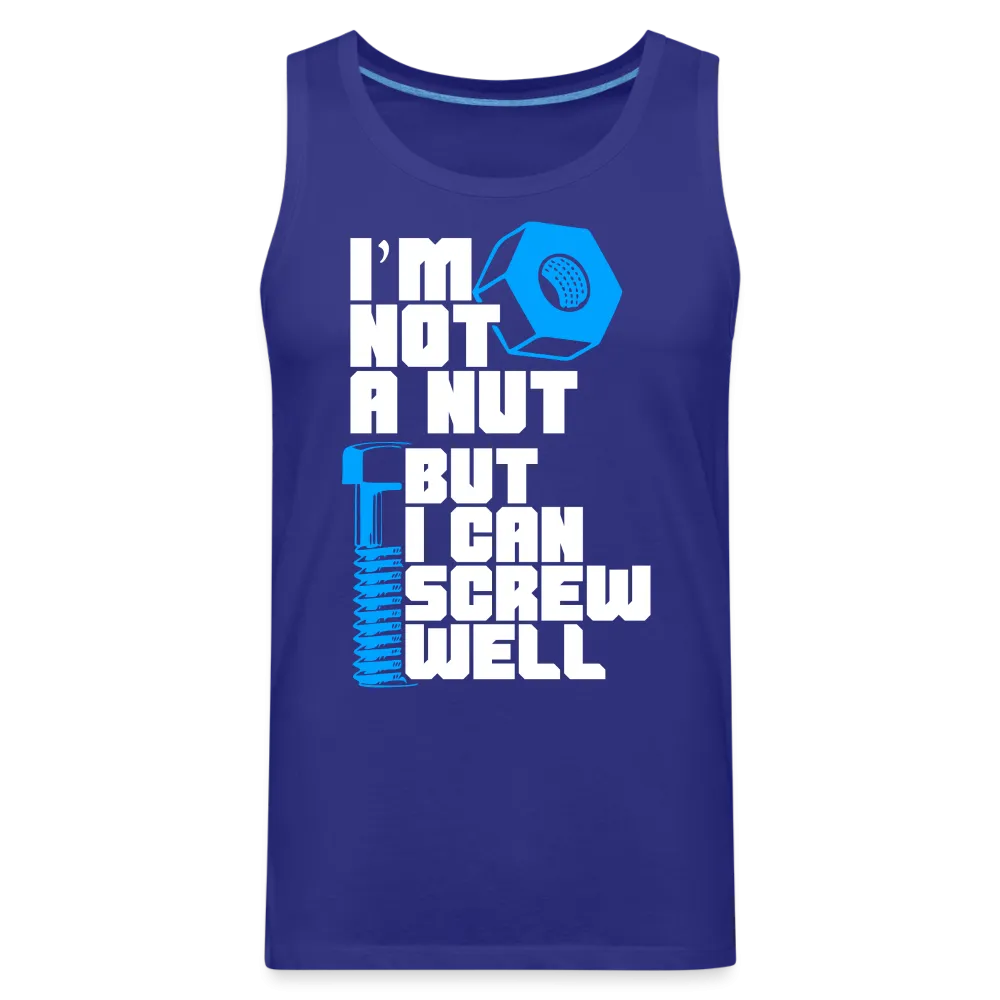 I'm Not A Nut But I Can Screw Well Men’s Premium Tank Top