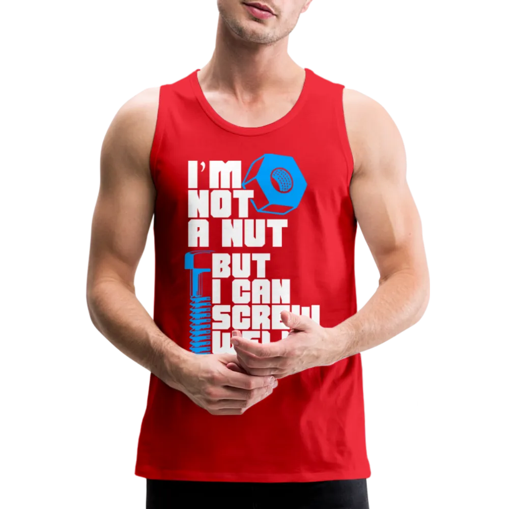 I'm Not A Nut But I Can Screw Well Men’s Premium Tank Top