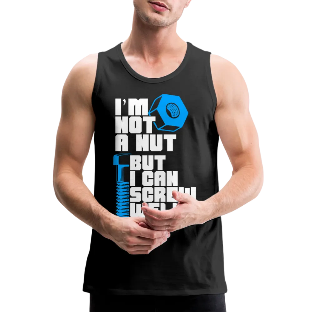 I'm Not A Nut But I Can Screw Well Men’s Premium Tank Top