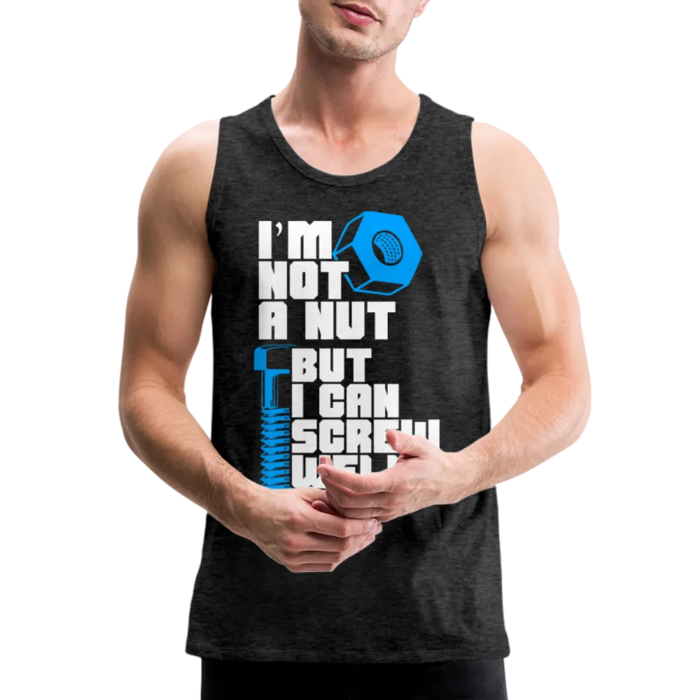 I'm Not A Nut But I Can Screw Well Men’s Premium Tank Top