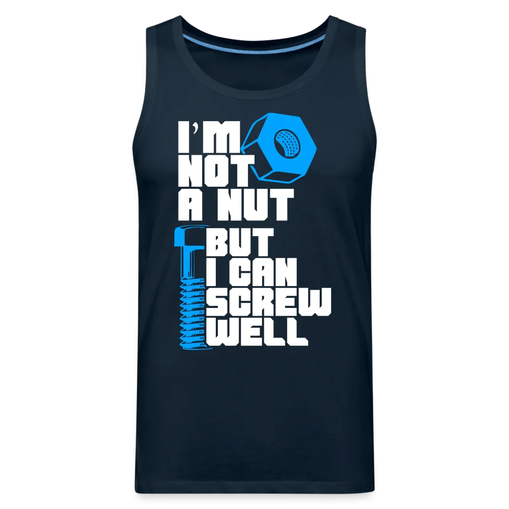 I'm Not A Nut But I Can Screw Well Men’s Premium Tank Top