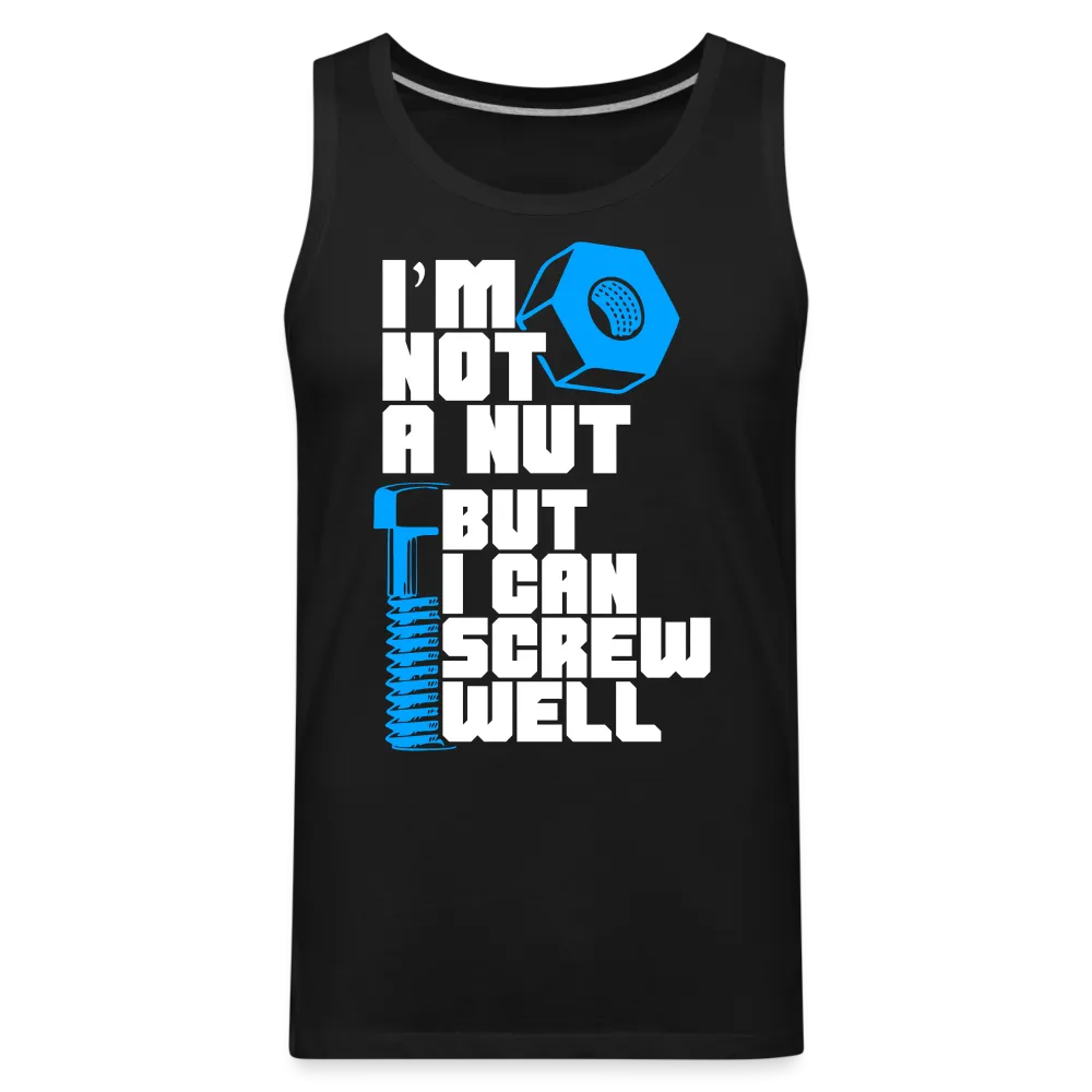 I'm Not A Nut But I Can Screw Well Men’s Premium Tank Top